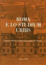 Roma e lo studium urbis. Spazio urbano e cultura dal Quattro al Seicento. Atti del Convegno (Roma, 7-10 giugno 1989)