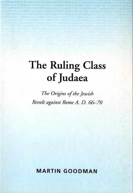 The Ruling Class of Judaea: The Origins of the Jewish Revolt Against Rome, A.D. 66-70 - copertina