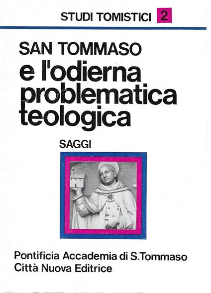 San Tommaso e l'odierna problematica teologica. Saggi - copertina