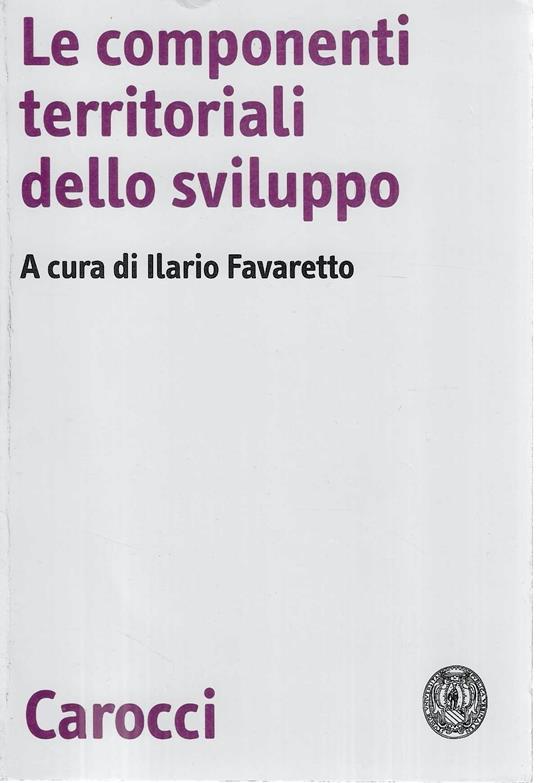 Le componenti territoriali dello sviluppo - Ilario Favaretto - copertina