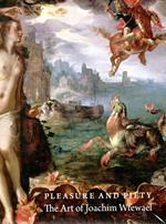 Pleasure and Piety: The Art of Joachim Wtewael