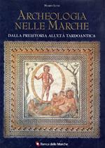 Archeologia nelle Marche : Dalla preistoria all'età tardoantica