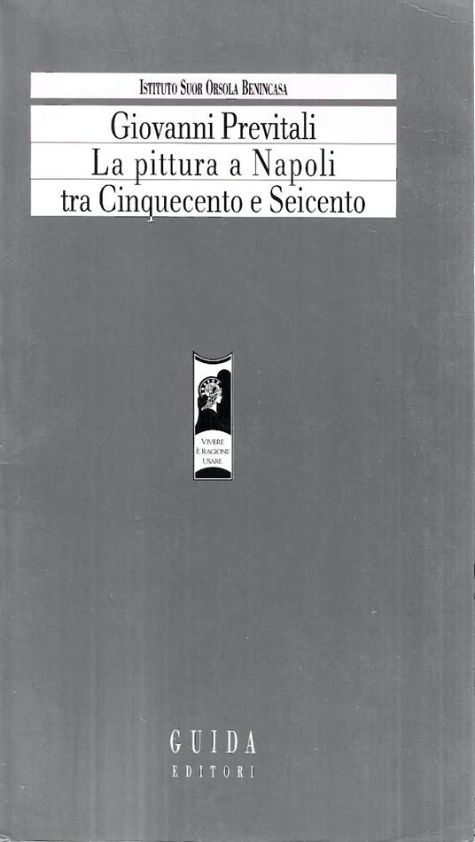 La pittura a Napoli tra Cinquecento e Seicento - Giovanni Previtali,Giovanni Previtali - copertina