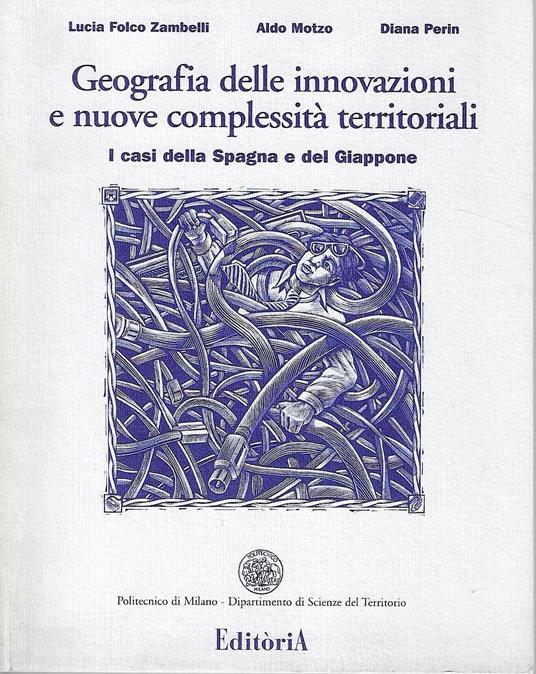 Geografia delle innovazioni e nuove complessità territoriali. I casi della Spagna e del Giappone - copertina