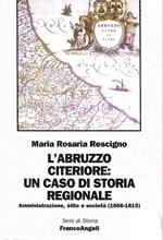 L' Abruzzo citeriore: un caso di storia regionale. Amministrazione, élite e società (1806-1815)