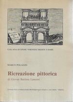 Ricreazione pittorica ossia notizia universale delle pitture nelle chiese e luoghi pubblici della città e diocesi di Verona di Giovan Battista Lanzeni