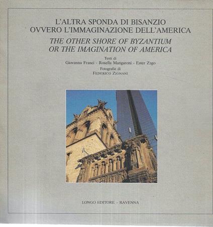 L' altra sponda di Bisanzio ovvero l'immaginazione dell'America - The other shore of Byzantium or the imagination of America - copertina