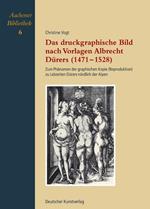 Das druckgraphische Bild nach Vorlagen Albrecht Dürers (1471-1528): Zum Phänomen der graphischen Kopie (Reproduktion) zu Lebzeiten Dürers nördlich der Alpen