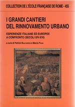 I grandi cantieri del rinnovamento urbano : Esperienze italiane ed europee a confronto (secoli XIV-XVI)