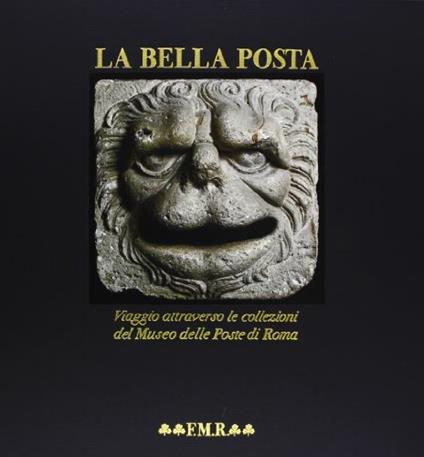 La Bella Posta. Viaggio attraverso le collezioni del Museo delle Poste di Roma. [QUA 121] - copertina