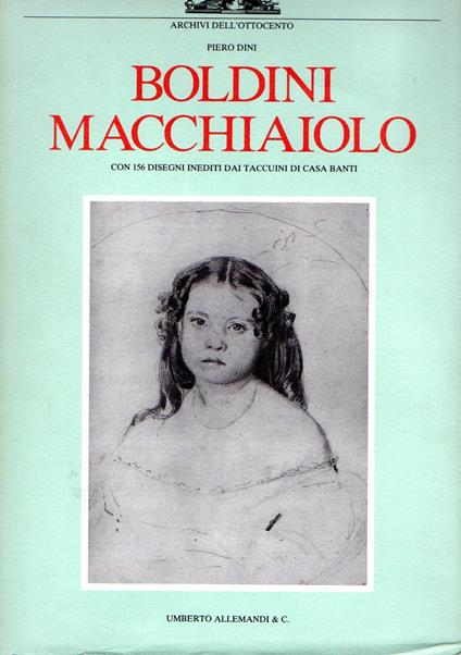 Boldini Macchiaiolo : con 156 disegni inediti dai taccuini di casa Banti - Piero Dini - copertina