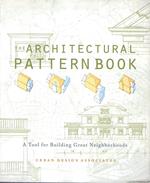 The Architectural Pattern Book: A Tool for Building Great Neighborhoods