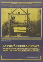 La pietà secolarizzata. Pauperismo e beneficenza pubblica nella cultura riformista salentina