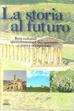 La storia al futuro. Beni culturali, specializzazione del territorio e nuova occupazione