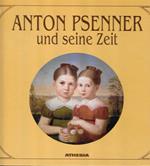 Anton Psenner und seine Zeit. Bildmonographie zu Anton Psenners. 200 Geburts und 125 Todesjahr