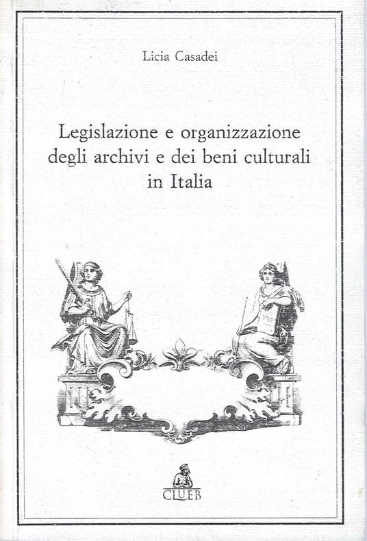 Legislazione e organizzazione degli archivi e dei beni culturali in Italia - copertina