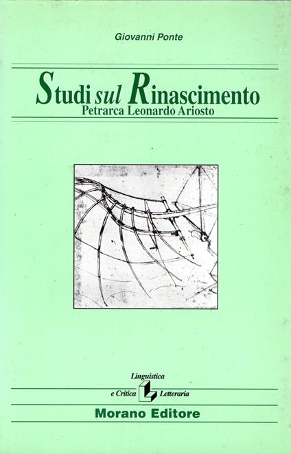 Studi Sul Rinascimento, Petrarca, Leonardo, Ariosto - Giovanni Ponte - copertina