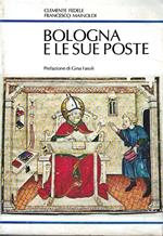 Bologna e le sue poste. Comunicazioni pubbliche dai corrieri medioevali ai francobolli. Col catalogo dei timbri e annullamenti postali