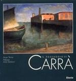 Il paesaggio di Carrà. Catalogo della mostra (Acqui Terme, palazzo Saracco, 13 luglio-8 settembre 1996). Ediz. illustrata