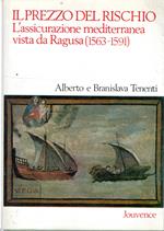 Il prezzo del rischio : L'assicurazione mediterranea vista da Ragusa (1563-1591)