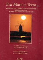 Fra mare e terra. Metafore del lavoro e microeconomie di ieri e oggi in Trapani e nella sua provincia