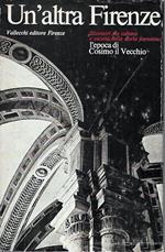 Un'altra Firenze. L'epoca di Cosimo il Vecchio. Riscontri tra cultura e società nella storia fiorentina