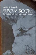 Elbow Room: The Varieties of Free Will Worth Wanting