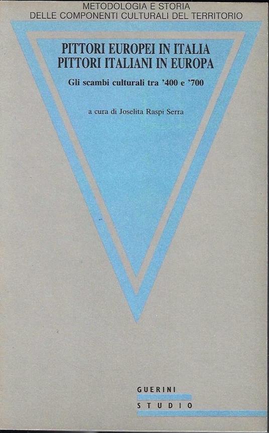 Pittori europei in Italia, pittori italiani in Europa. Gli scambi culturali tra '400 e '700 - copertina