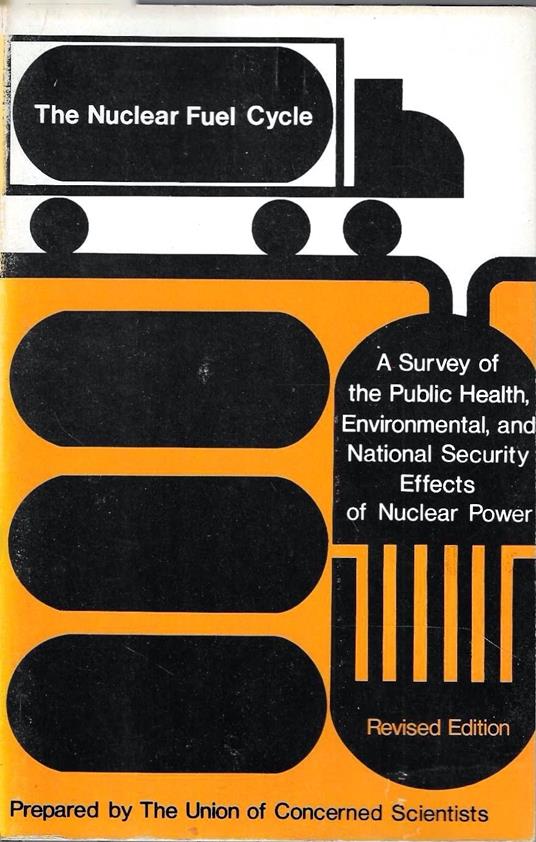 The Nuclear Fuel Cycle. A Survey of the Public Health, Environmental and National Security Effects of Nuclear Power - copertina