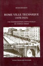 Rome ville technique (1870-1925) : une modernisation conflictuelle de l'espace urbain