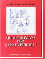 Quale domani per questa Europa?