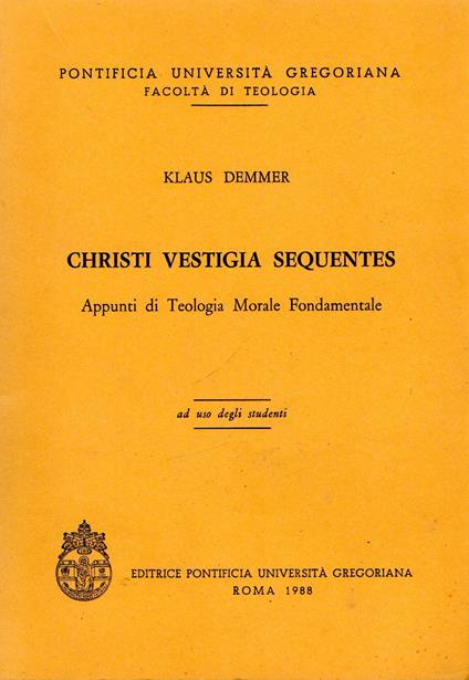 Christi vestigia sequentes : Appunti di Teologia Morale Fondamentale - copertina