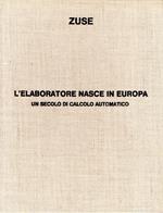 L' elaboratore nasce in Europa. Un secolo di calcolo automatico