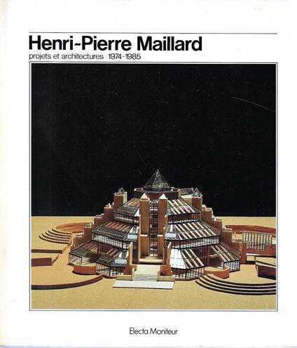 Henri-Pierre Maillard. Projets et architectures 1974-1985 - copertina