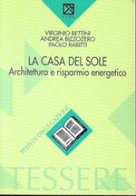 La casa del sole. Architettura e risparmio energetico