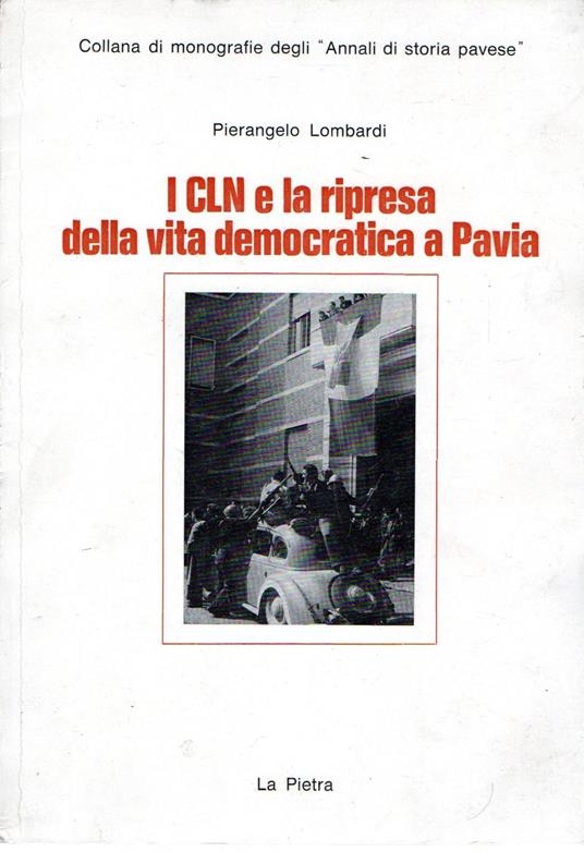 I CLN e la ripresa della vita democratica a Pavia - Pierangelo Lombardi - copertina