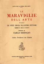 Le maraviglie dell'arte ovvero Le vite degli illustri pittori veneti e dello stato descritte da Carlo Ridolfi
