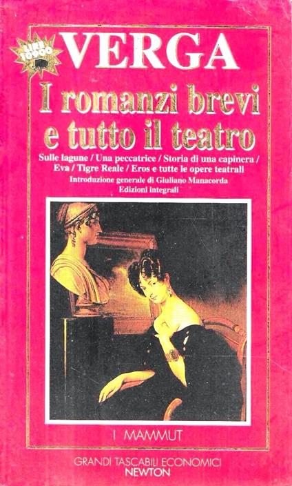 I romanzi brevi e tutto il teatro: Sulle lagune-Una peccatrice-Storia di una capinera-Eva-Tigre reale-Eros, tutto il teatro e gli inediti per il teatro e per il cinema - Giovanni Verga - copertina