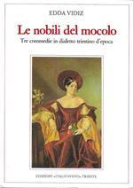 Le nobili del mocolo. Tre commedie in dialetto triestino d'epoca