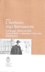 L' archivio Ugo Bernasconi. Carteggi, Manoscritti, Documenti a stampa (1874-1960) Inventario