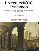 I pittori dell'800 lombardo. Quotazioni e prezzi di tutti i pittori nati in Lombardia dal 1800 al 1899