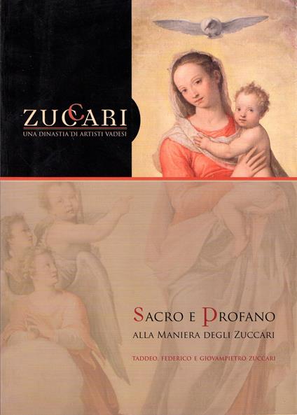 Sacro e Profano alla maniera degli Zuccari : Taddeo, Federico e Giovampietro Zuccari - copertina