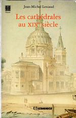 Les Cathédrales au XIXe siècle: Étude du service des édifices diocésains