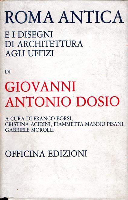 Roma Antica e i disegni di architettura agli Uffizi di Giovanni Antonio Dosio - Franco Borsi - copertina