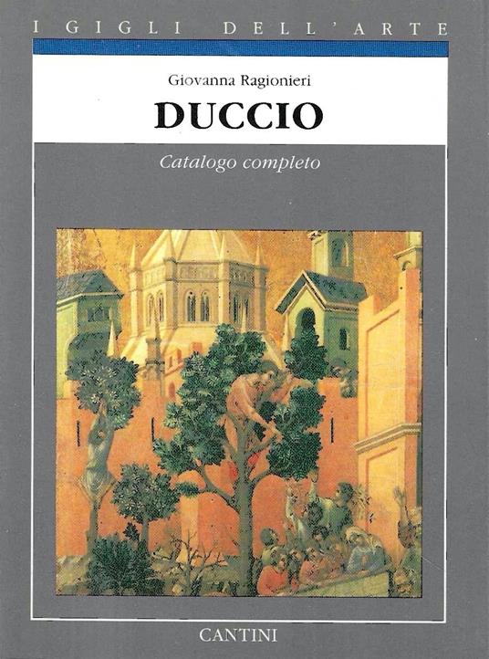 Duccio . Catalogo completo dei dipinti - Giovanna Ragionieri - copertina