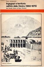 Ingegneri e territorio nell'età della Destra (1860 -1875) : Dal Canale Cavour all' Agro Romano