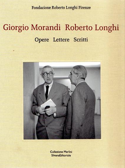 Giorgio Morandi - Roberto Longhi : Opere Lettere Scritti - copertina