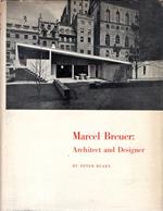 Marcel Breuer : Architect and Designer