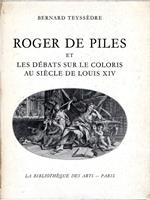 Roger de Piles et les debats sur le coloris au siecle de Luois XIV