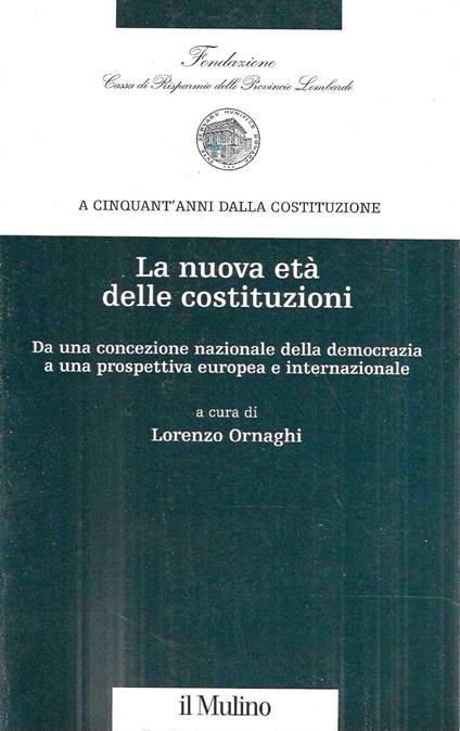 La nuova età  delle costituzioni. Da una concezione nazionale della democrazia a una prospettiva europea e internazionale - copertina